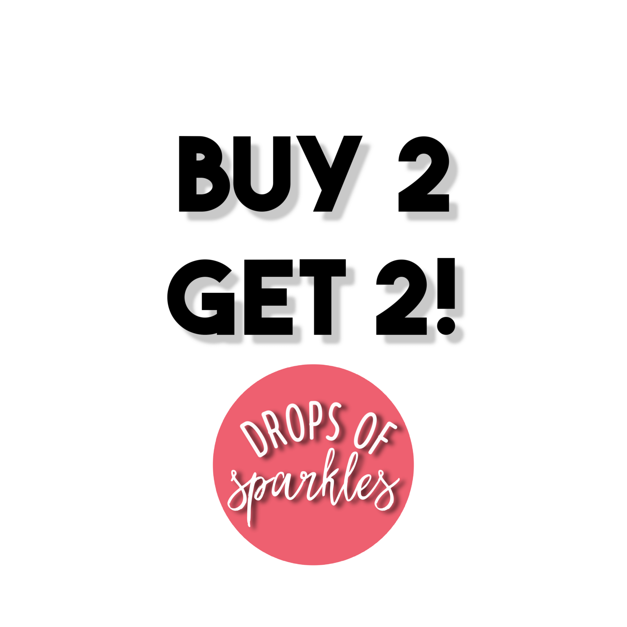 BUY 2, GET 2 FREE!